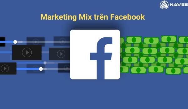 Cách sử dụng mô hình Marketing-Mix trên Facebook hiệu quả cho doanh nghiệp