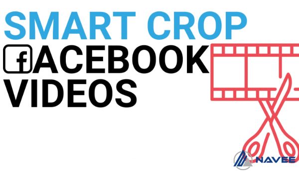 Smart Crop - Tính năng chỉnh sửa video tự động của Facebook
